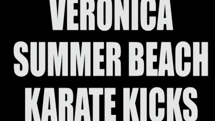 Veronica summer beach karate kicks