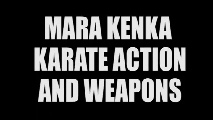 Mara kenka karate action & weapons