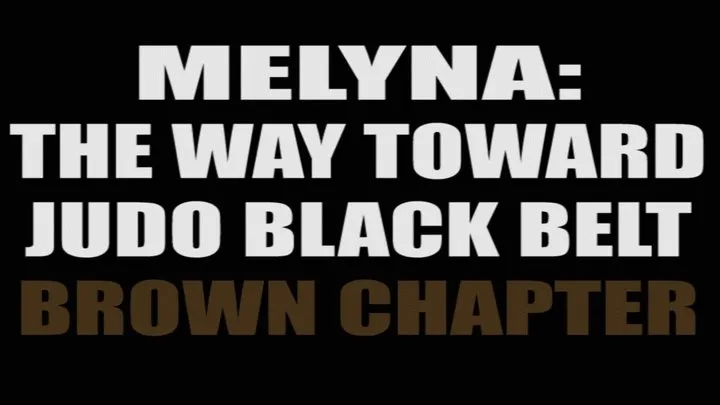 Melyna: the way toward judo black belt - brown chapter