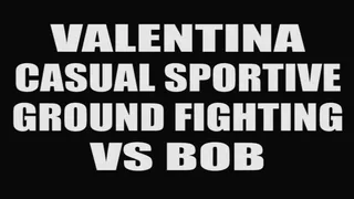 Valentina casual sportive ground fighting vs Bob