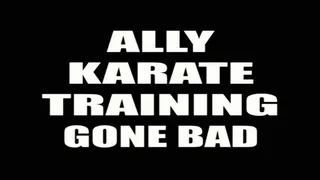 Ally karate training gone bad