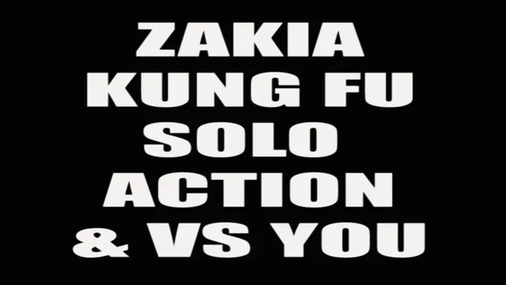 Zakia kung fu solo action & vs you