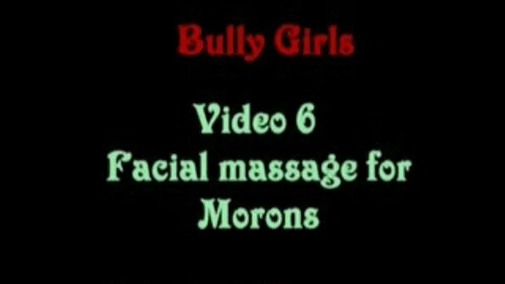 Bully-Girls 06 Facial-massge-for-moron