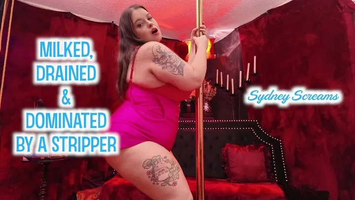 Milked, Drained & Dominated by a Stripper - Sydney Screams Manipulates You and Fucks You As She Drains Your Wallet