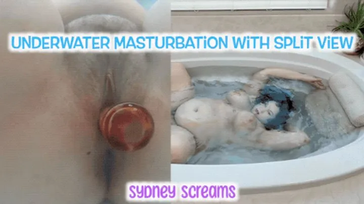 Underwater Masturbation with Split View - BBW Sydney Screams Dildo Fucks Hairy Pussy in Bathtub