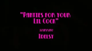 Panties For Your Lil Cock