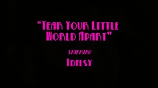 Tear Your Little World Apart