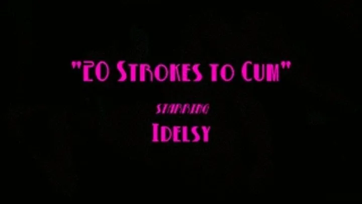 20 Strokes to Cum