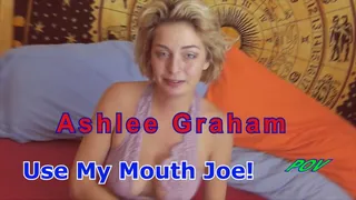 Ashlee Graham suck that cock slut