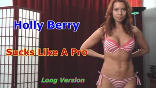 Holly Berry Sucks Cock Like A Pro POV Long Version