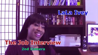 LaLa Ivey The Job Interview 2nd Camera