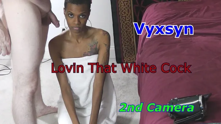 Vyxsyn Luvin That White Cock 2nd Camera