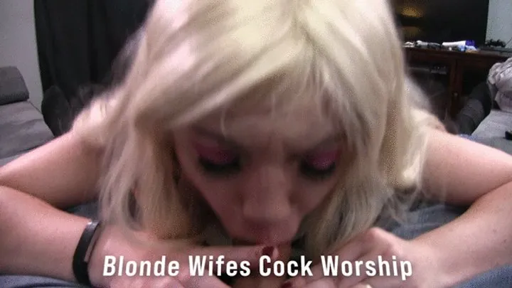 Blonde Wifes Cock Worshipping