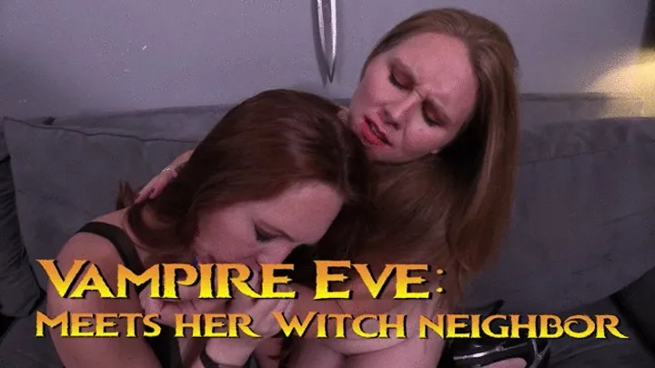 Vampire Eve meets Neighbor Witch Dani