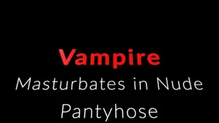 Vampire Evangeline in Pantyhose masturbation