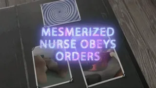 The Mesmerized Nurse Obeys Sexual Orders