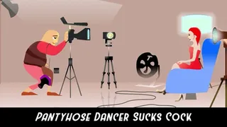 Pantyhose Dancer Sucks Cock