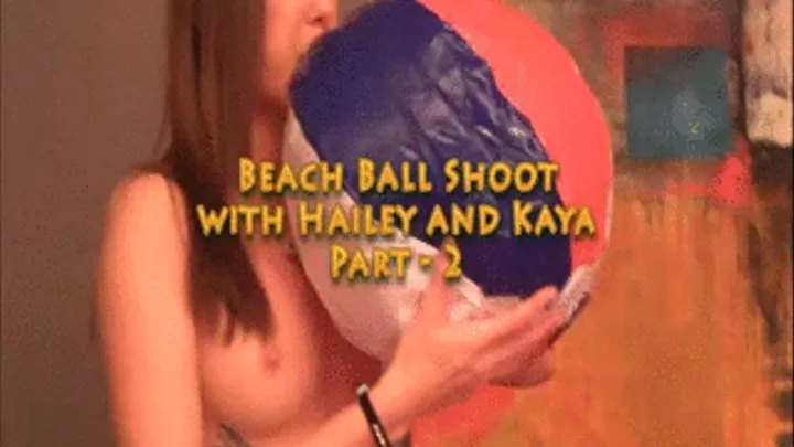 ver - @HaileyYoungxxx and @KayaParadisxxx Beachball shoot with director (part 2)