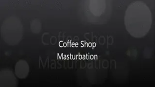 Coffee Shop Masturbation FULL