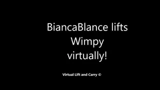 BiancaBlance Lifts Wimpy Virtually!