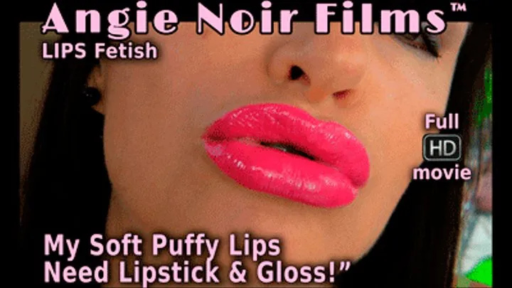 Angie Noir in My Soft Puffy Lips Need Lipstick and Gloss