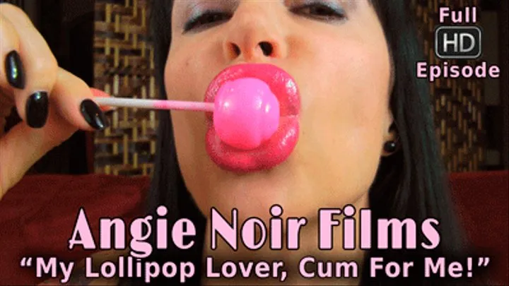 Angie Noir in My Lollipop Lover - Cum For Me!