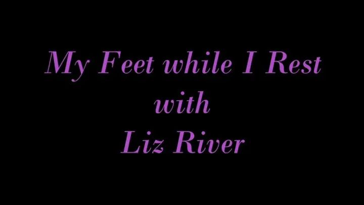 My Feet While I Rest with Liz River (Legacy Content )