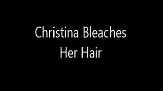 Christina Bleeches Her Hair