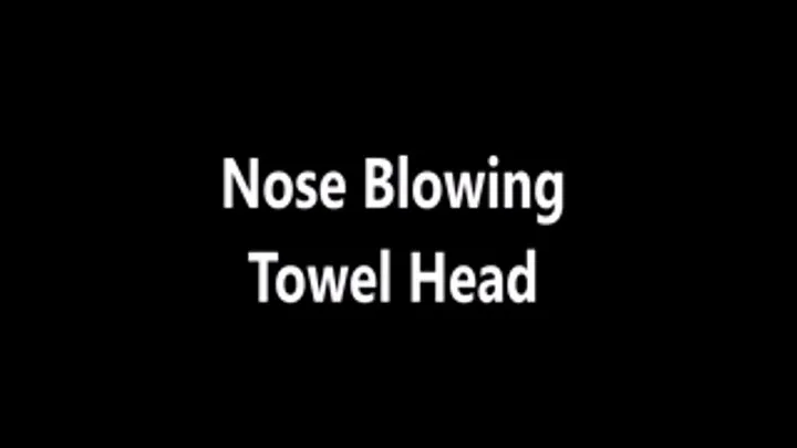 Nose Blowing Towel Head