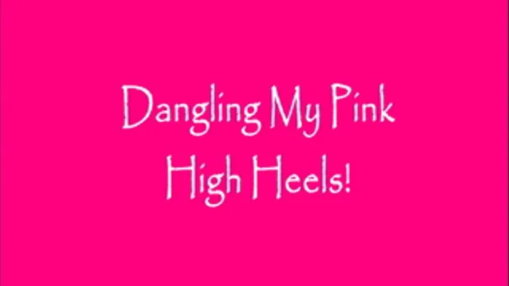 Dangling My Pink High Heels