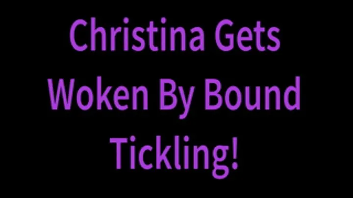 Christina Woken by Bound Tickling
