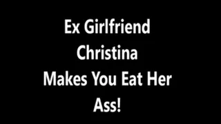 Ex Girlfriend Christina Makes You Lick Her Ass