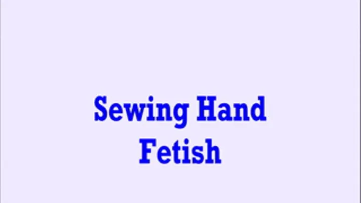 Sewing Hand Fetish