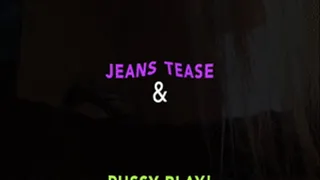 Jeans Tease and Pussy Play