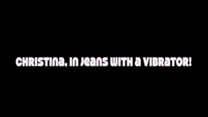 Christina in Jeans with a Vibrator