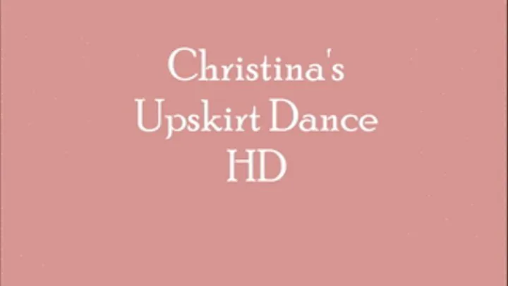 Christinas Upskirt Dance