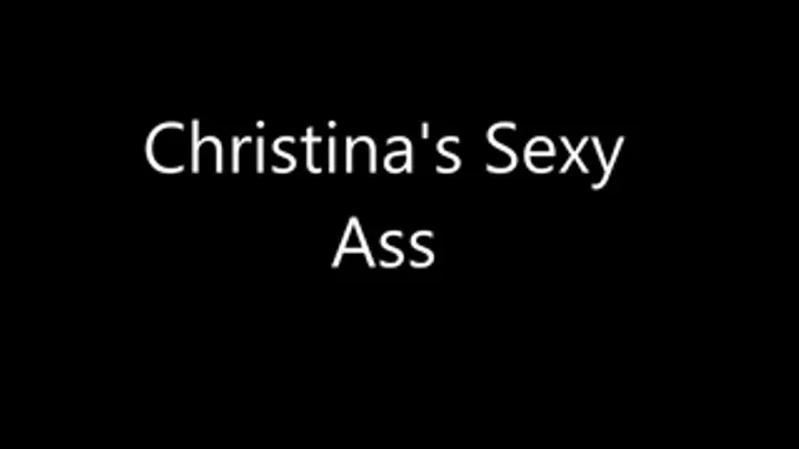 Christinas Sexy Ass