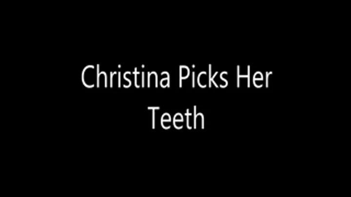 Christina Picks Her Teeth