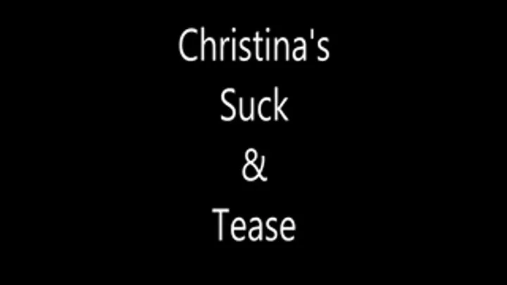 Christinas Suck & Tease