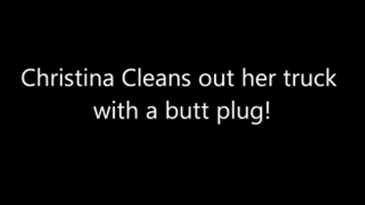 Christina cleans truck with butt plug