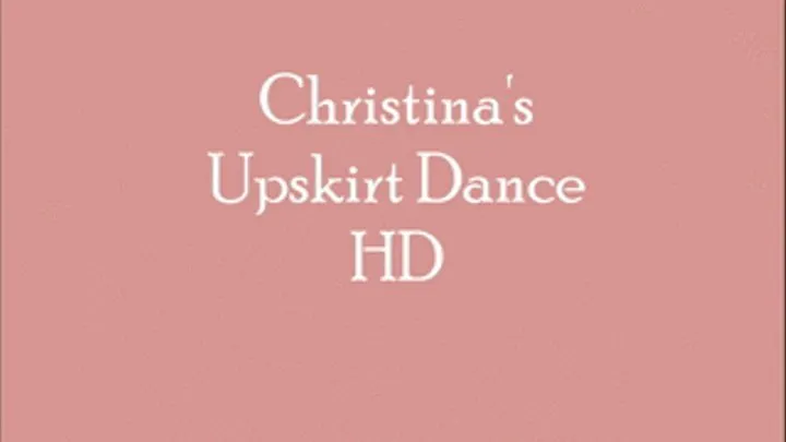 Christinas Up skirt Dance