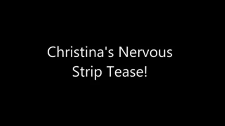 Christinas Nervous Strip Tease