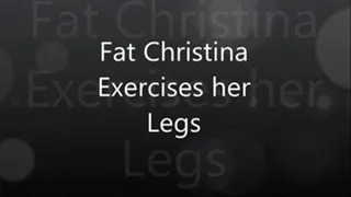 Fat Christina Exercises her legs