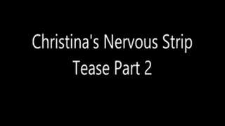 Christinas Nervous Strip Tease Part 2