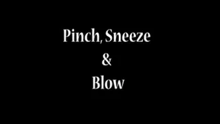 Pinch Sneeze & Blow