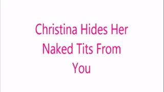 Christina Hides Her Naked Tits From You