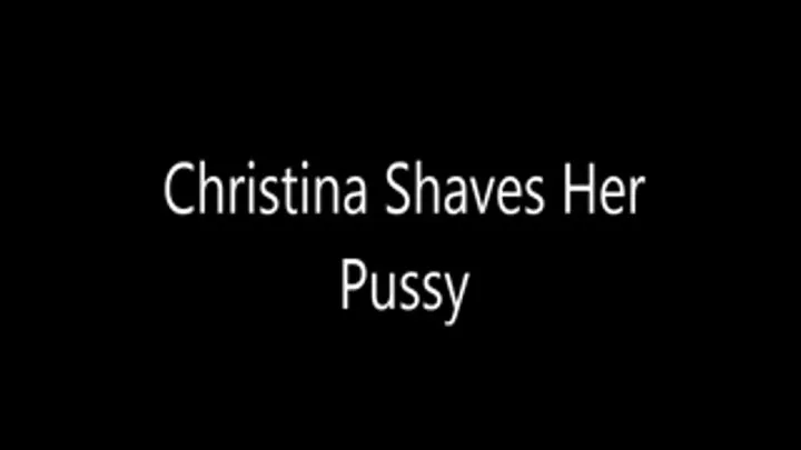 Christina Shaves Her Pussy