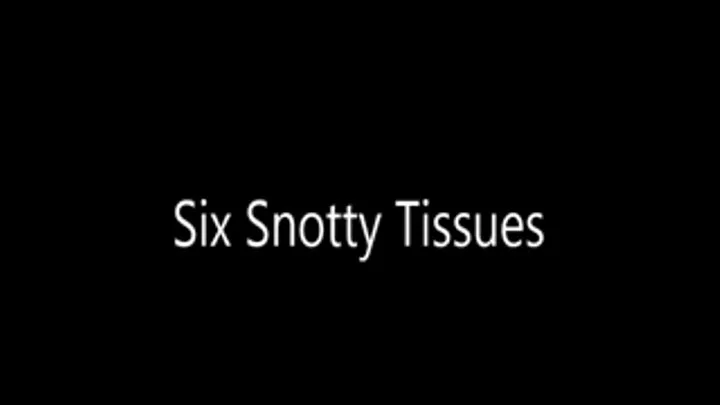 Six Snotty Tissues stnd