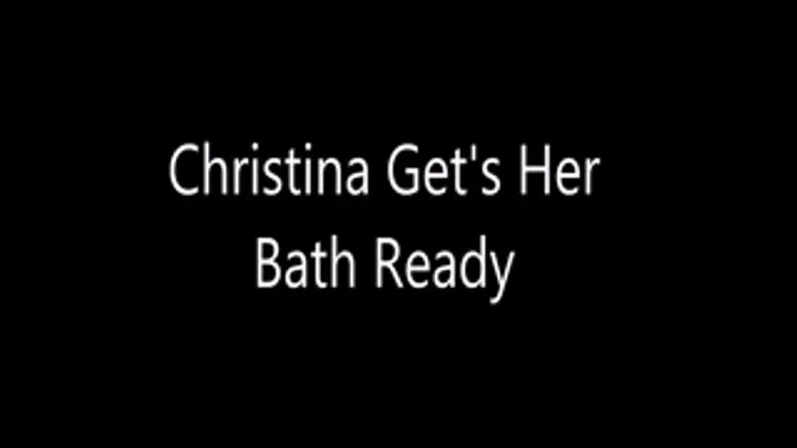 Christina gets her Bath Ready