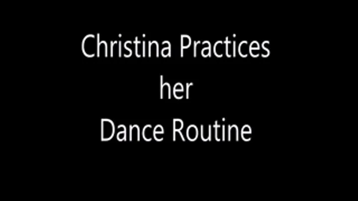 Christina Practices Her Dance Routine